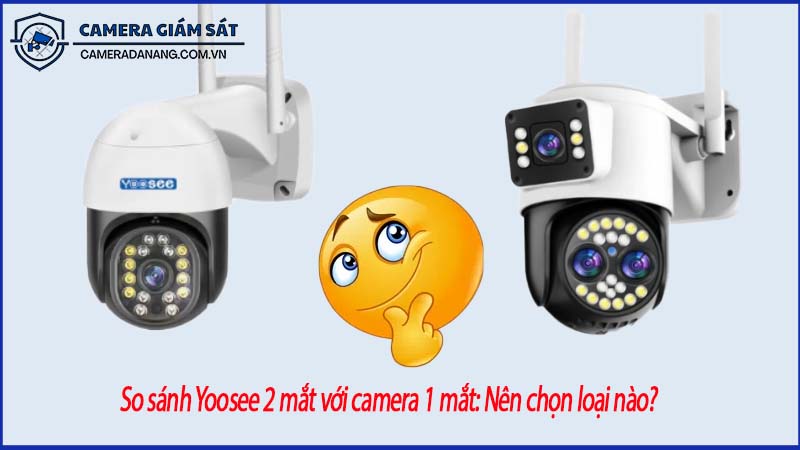 so-sanh-yoosee-2-mat-voi-camera-1-mat-nen-chon-loai-nao-0