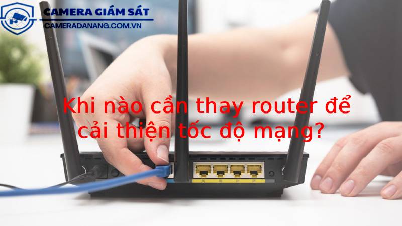 khi-nao-can-thay-router-de-cai-thien-toc-do-mang-2