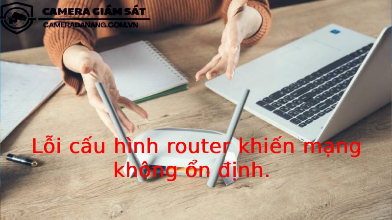 loi-cau-hinh-router-khien-mang-khong-on-dinh-2