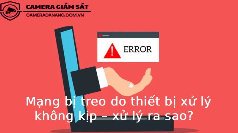 mang-bi-treo-do-thiet-bi-xu-ly-khong-kip-xu-ly-ra-sao-2
