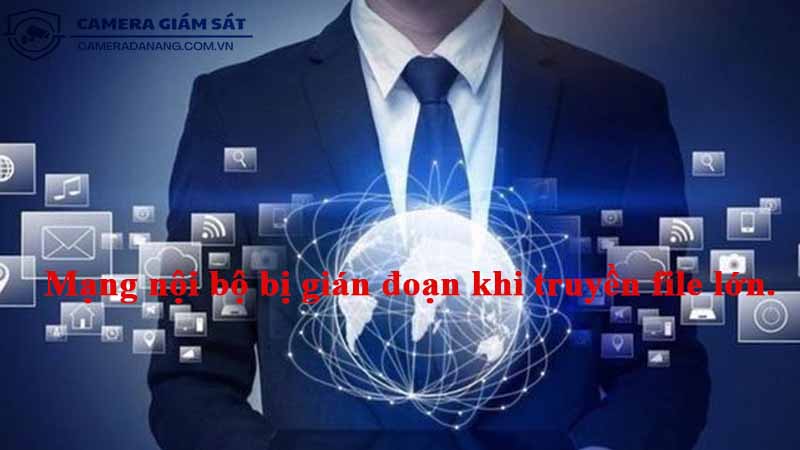 mang-noi-bo-bi-gian-doan-khi-truyen-file-lon-2