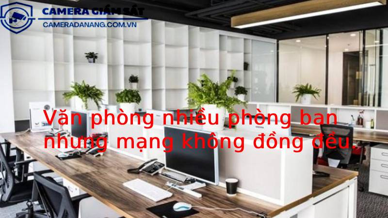 van-phong-nhieu-phong-ban-nhung-mang-khong-dong-deu-1