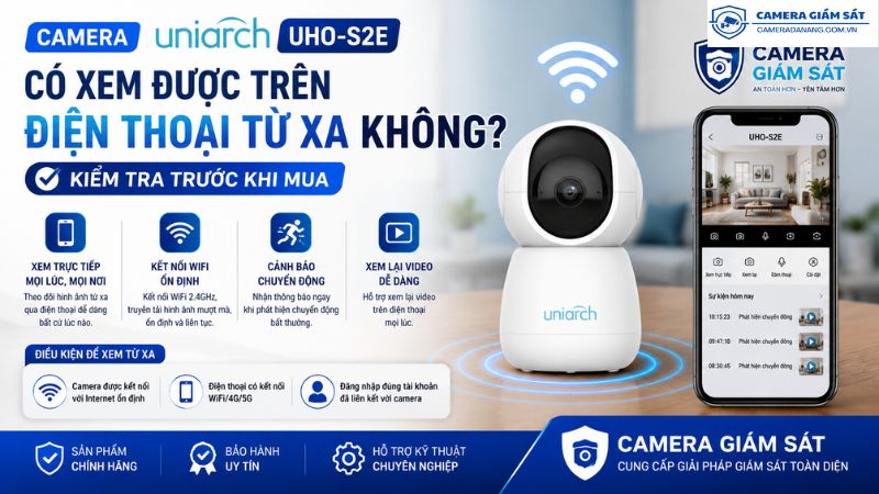 camera-uniarch-uho-s2e-co-xem-duoc-tren-dien-thoai-tu-xa-khong-kiem-tra-truoc-khi-mua