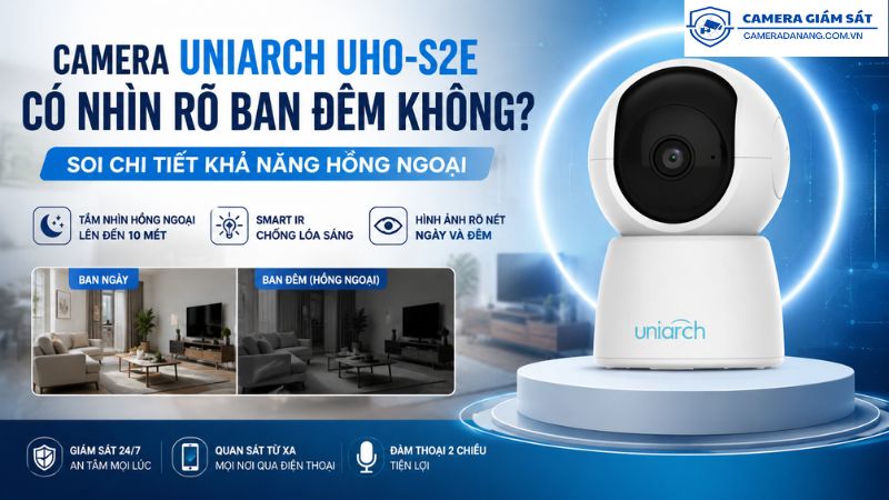 camera-uniarch-uho-s2e-co-nhin-ro-ban-dem-khong-soi-chi-tiet-kha-nang-hong-ngoai