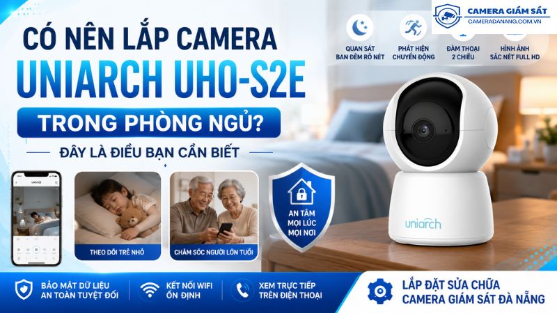 co-nen-lap-camera-uniarch-uho-s2e-trong-phong-ngu-day-la-dieu-ban-can-biet
