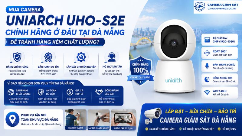 mua-camera-uniarch-uho-s2e-chinh-hang-o-dau-tai-da-nang-de-tranh-hang-kem-chat-luong